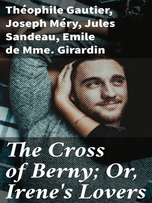 cover image of The Cross of Berny; Or, Irene's Lovers